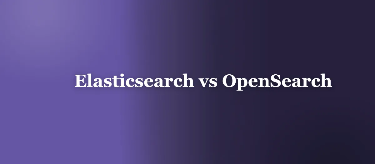 Elasticsearch vs OpenSearch: Which to Choose in 2026