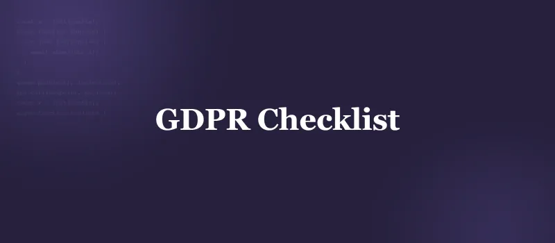 GDPR Compliance Checklist for SaaS: Technical Implementation Guide