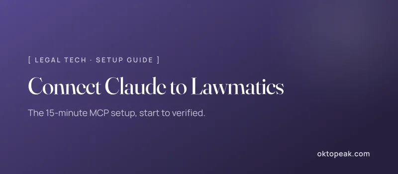 Connect Claude to Lawmatics: The 15-Minute MCP Setup Guide