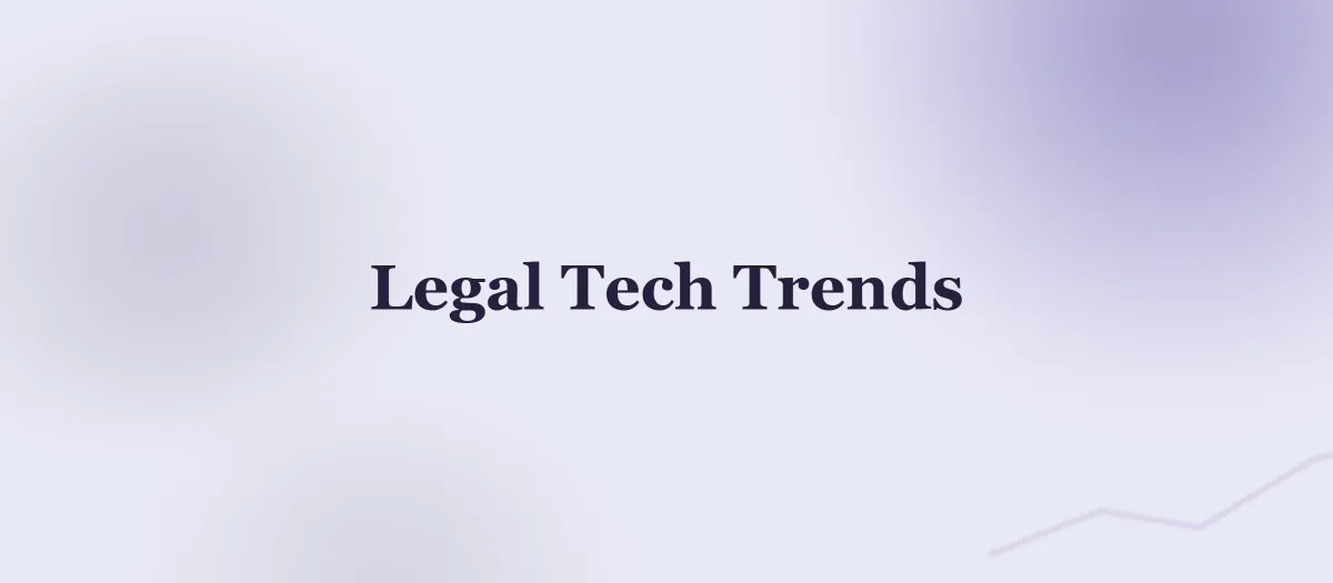 Legal Tech Trends 2026: AI, Compliance Automation, and What's Actually Shipping