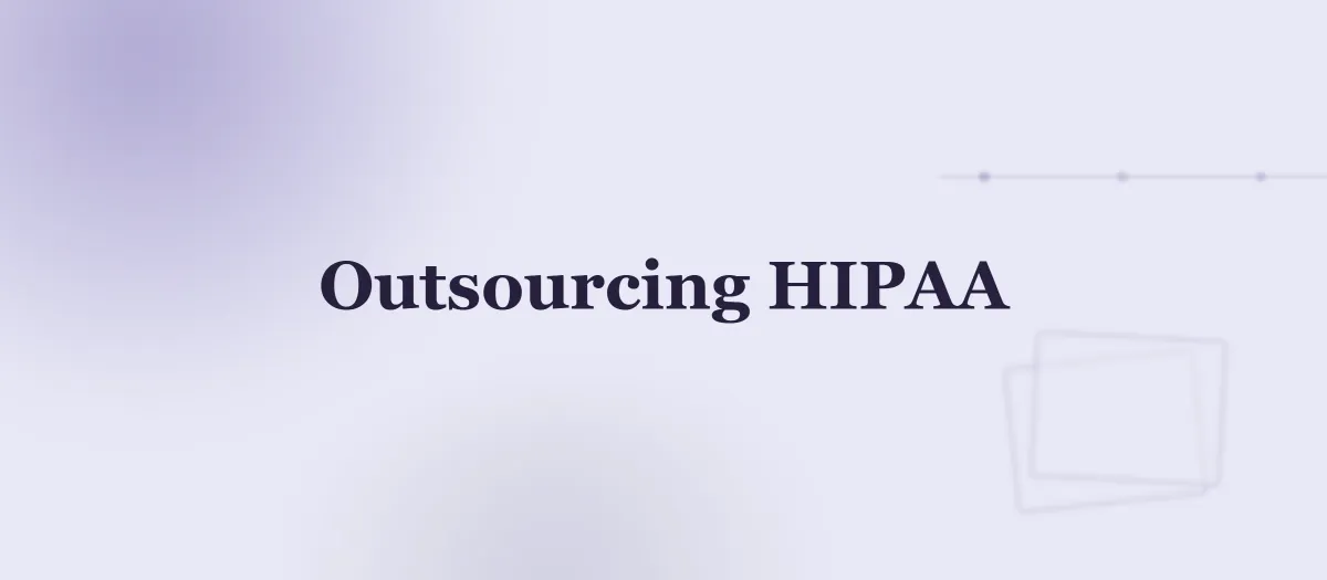 Outsourcing HIPAA Software Development: What Founders Get Wrong