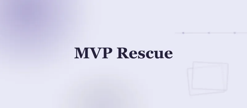 SaaS Product Rescue: How to Fix a Broken MVP Without Starting Over